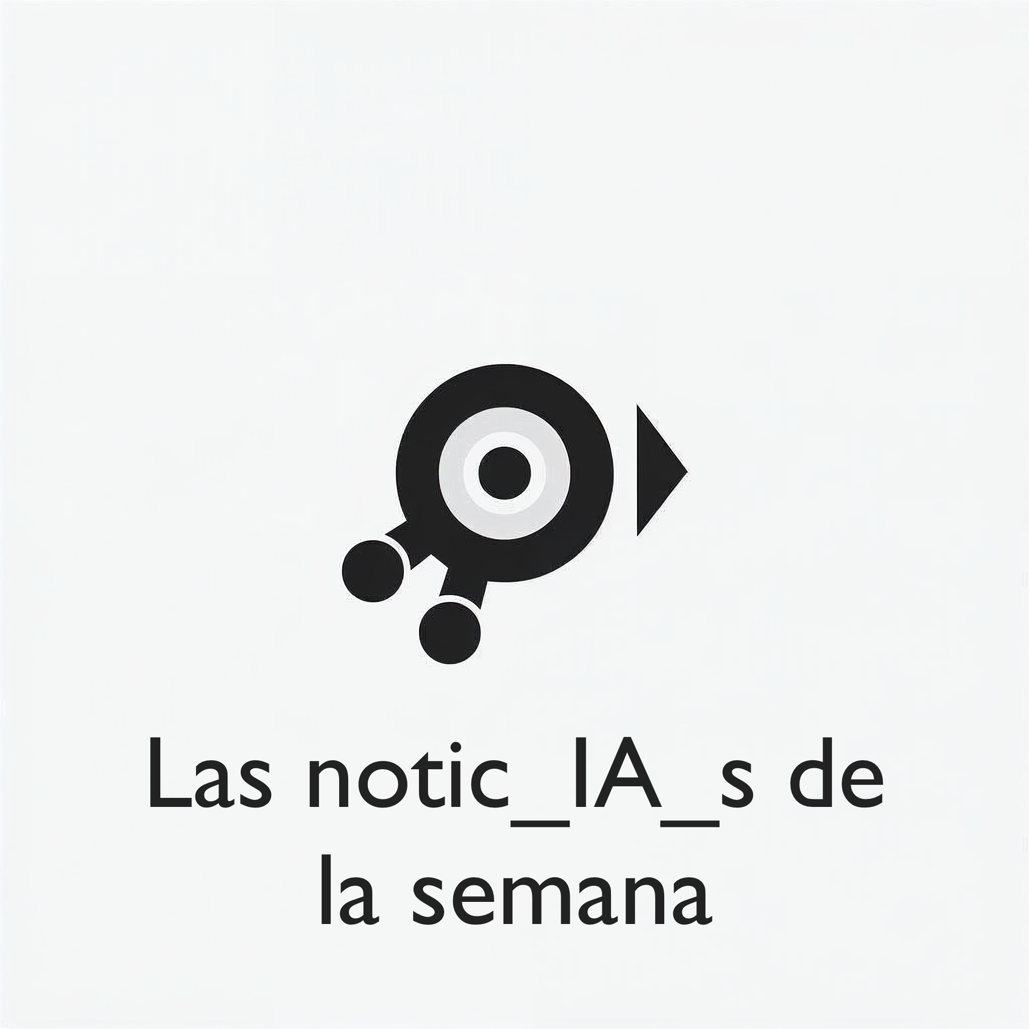 Las noticIAs de esta semana