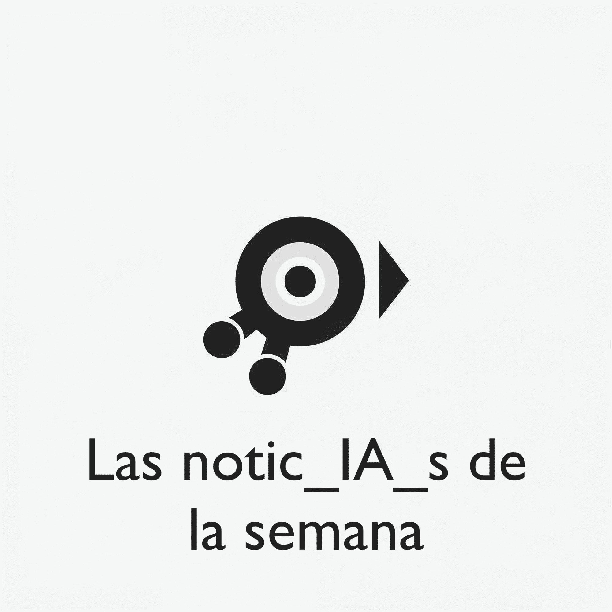 Las noticIAs de esta semana